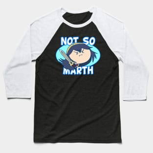 Not So Marth Baseball T-Shirt